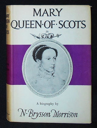 Item #009765 Mary Queen of Scots. N. Brysson Morrison