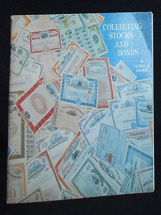 Item #009772 Collecting Stocks and Bonds. George H. LaBarre