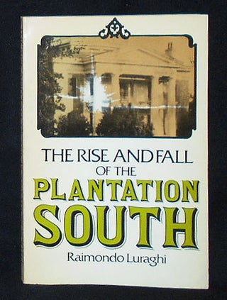 Item #009778 The Rise and Fall of the Plantation South. Raimondo Luraghi