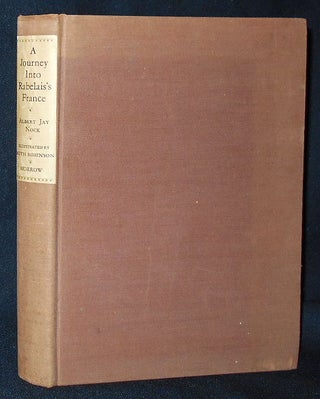 Item #009783 A Journey into Rabelais's France by Albert Jay Nock; Illustrated in Pen-and-Ink by...