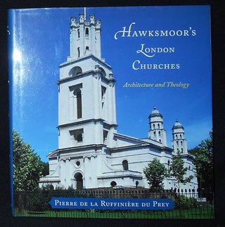 Item #009798 Hawksmoor's London Churches: Architecture and Theology. Pierre de la Ruffiniere Du Prey