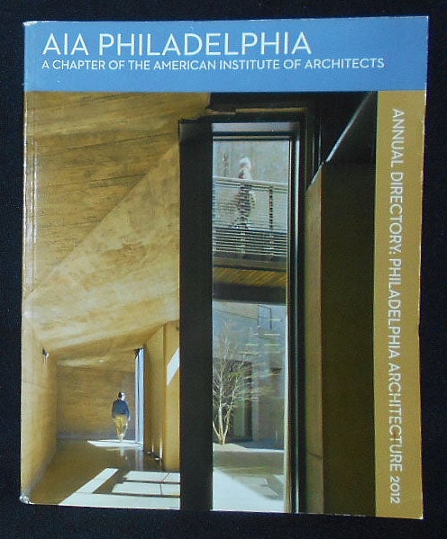 Item #009812 AIA Philadelphia: A Chapter of the American Institute of Architects; Annual Directory: Philadelphia Architecture 2012
