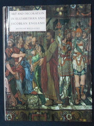 Item #009814 Art and Decoration in Elizabethan and Jacobean England: The Influence of Continental...