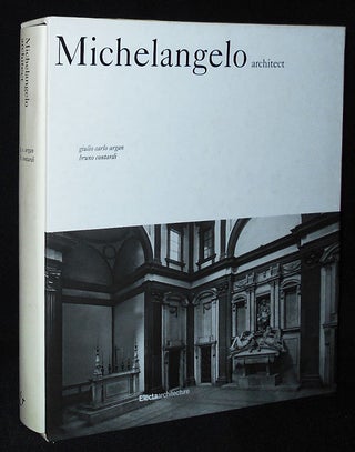 Item #009818 Michelangelo Architect by Giulio Carlo Argan and Bruno Contardi [Photographs by...