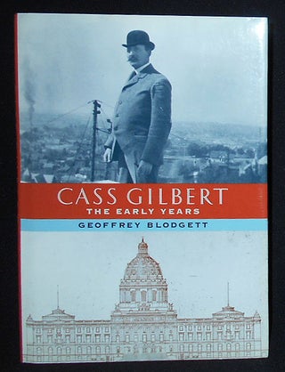 Item #009825 Cass Gilbert: The Early Years. Geoffrey Blodgett