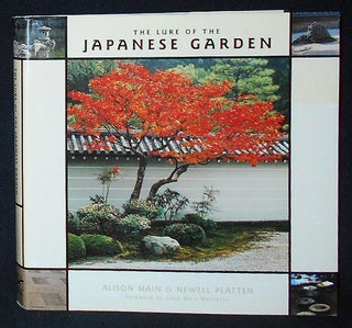 Item #009832 The Lure of the Japanese Garden [by] Alison Main & Newell Platten; Foreword by Julie...
