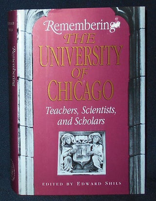 Item #009835 Remembering the University of Chicago: Teachers, Scientists, and Scholars; Edited by...