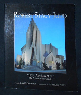 Item #009874 Robert Stacy-Judd: Maya Architecture and the Creation of a New Style; Text by David...