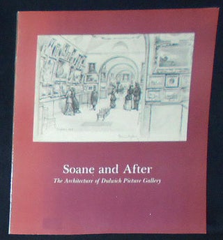 Item #009875 Soane and After: The Architecture of Dulwich Picture Gallery; An Exhibition...