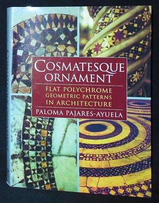 Item #009886 Cosmatesque Ornament: Flat Polychrome Geometric Patterns in Architecture; Paloma...