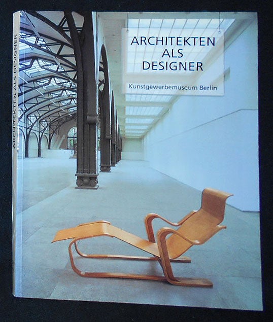 Item #009887 Architekten als Designer: Beispiele in Berlin; Barbara Mundt mit Babette Warncke, Claudia Banz und Elke Blauert. Barbara Mundt.
