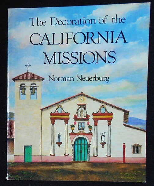 Item #009897 The Decoration of the California Missions. Norman Neuerburg.