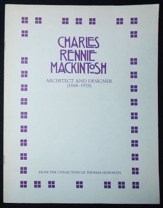 Item #009898 Charles Rennie Mackintosh: Architect and Designer (1868-1928) -- From the Collection...