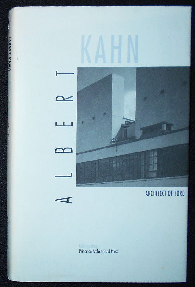 Item #009909 Albert Kahn: Architect of Ford; Federico Bucci; Introduction by Giancarlo Consonni. Federico Bucci.