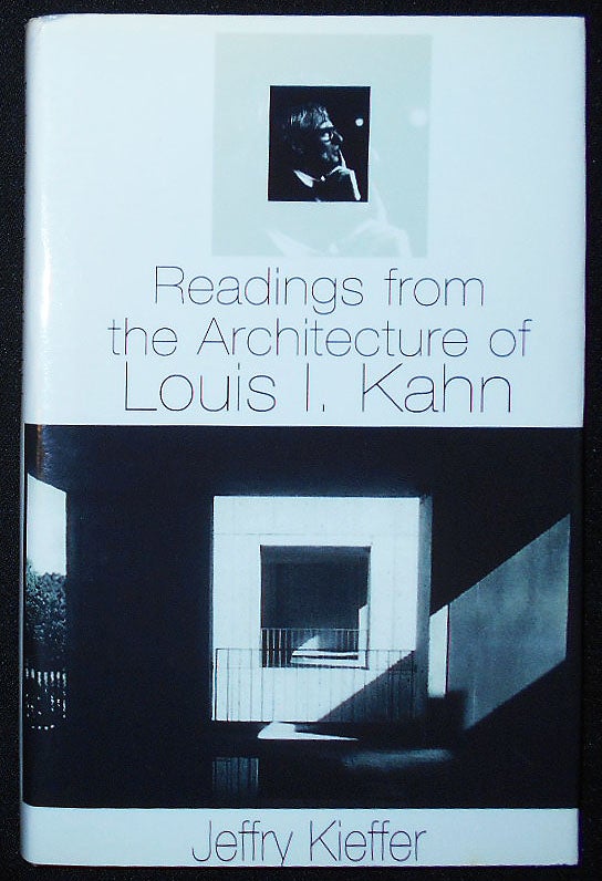 Item #009910 Readings From the Architecture of Louis I. Kahn. Jeffry Kieffer.
