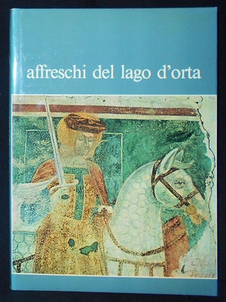 Item #009911 Affreschi del Lago d'Orta: sull'Esterno de Case, Chiese e Cappele; a cura di Luigi...