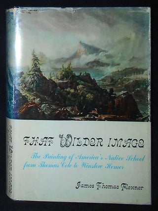 Item #009928 That Wilder Image: The Painting of America's Native School From Thomas Cole to...