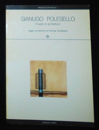 Item #010002 Gianugo Polesello: Progetti di Architettur; saggio introduttivo di Pierluigi...