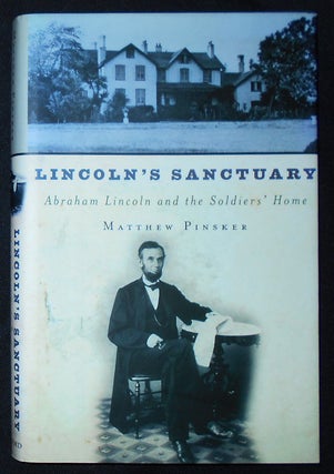 Item #010020 Lincoln's Sanctuary: Abraham Lincoln and the Soldiers' Home. Matthew Pinsker