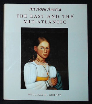 Item #010030 The East and the Mid-Atlantic -- Art Across America: Two Centuries of Regional...