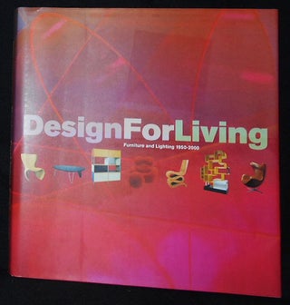 Item #010036 Design For Living: Furniture and Lighting 1950-2000 The Liliane and David M. Stewart...