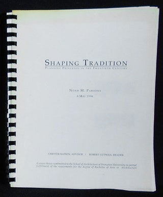 Item #010044 Shaping Tradition: Planning Princeton in the Twentieth Century [senior thesis]. Noah...
