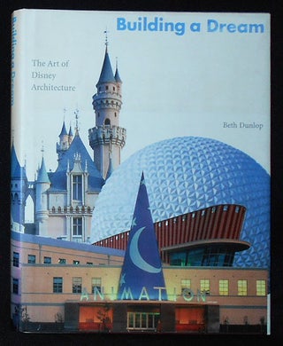 Item #010045 Building a Dream: The Art of Disney Architecture; Beth Dunlop; Foreword by Vincent...