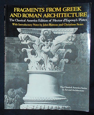 Item #010047 Fragments From Greek and Roman Architecture: The Classical America Edition of Hector...