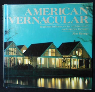 Item #010056 American Vernacular: Regional Influences in Architecture and Interior Design. Jim Kemp