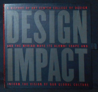 Item #010067 Design Impact: A History of Art Center College of Design and the Myriad Ways Its...