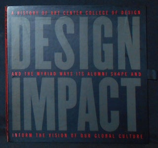 Item #010067 Design Impact: A History of Art Center College of Design and the Myriad Ways Its...
