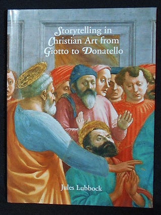 Item #010078 Storytelling in Christian Art from Giotto to Donatello. Jules Lubbock