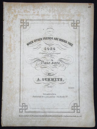 Item #010095 When Other Friends Are Round Thee: Song Composed and Arranged for the Piano Forte by...