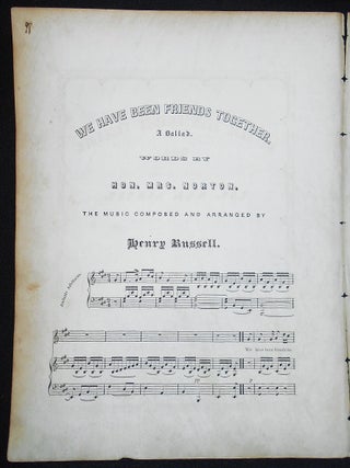 We Have Been Friends Together: Ballad; words written by Hon. Mrs. Norton; music composed and arranged by H. Russell