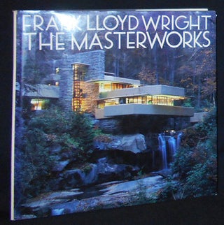 Item #010136 Frank Lloyd Wright: The Masterworks; Edited by David Larkin and Bruce Brooks...