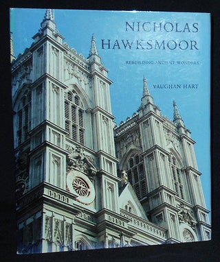 Item #010142 Nicholas Hawksmoor: Rebuilding Ancient Wonders. Vaughan Hart