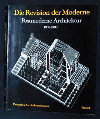 Item #010151 Die Revision der Moderne: Postmoderne Architektur 1960-1980; Herausgegeben von...