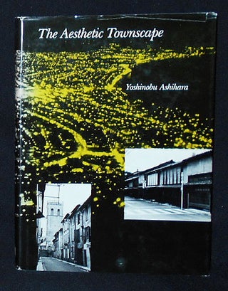 Item #010154 The Aesthetic Townscape; Yoshinobu Ashihara; Translated by Lynne E. Riggs. Yoshinobu...