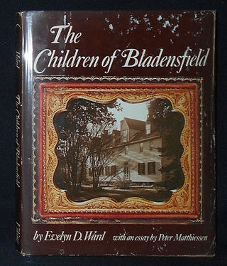 Item #010248 The Children of Bladensfield by Evelyn D. Ward with an essay by Peter Matthiessen....