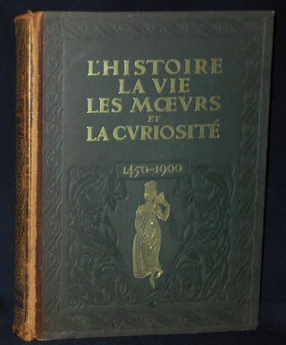 Item #010249 L'Histoire, La Vie, Les Moeurs et la Curiosité par l'Image, le Pamphlet et le...
