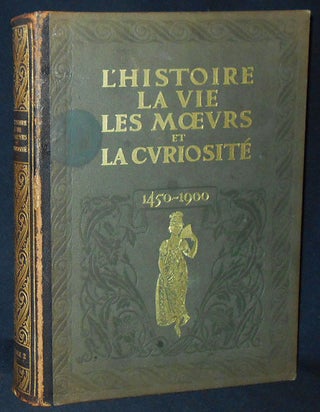 Item #010250 L'Histoire, La Vie, Les Moeurs et la Curiosité par l'Image, le Pamphlet et le...