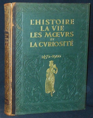 Item #010253 L'Histoire, La Vie, Les Moeurs et la Curiosité par l'Image, le Pamphlet et le...