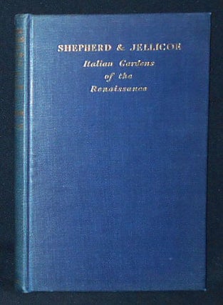 Item #010283 Italian Gardens of the Renaissance. J. C. Shepherd, G. A. Jellicoe