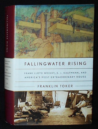 Item #010288 Fallingwater Rising: Frank Lloyd Wright, E. J. Kaufmann, and America's Most...