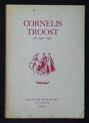 Item #010310 Cornelis Troost en Zijn Tijd: Schilderijen en Pastellen, Teekeningen,...