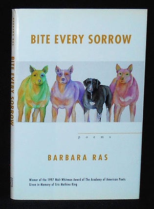 Item #010315 Bite Every Sorrow: Poems. Barbara Ras