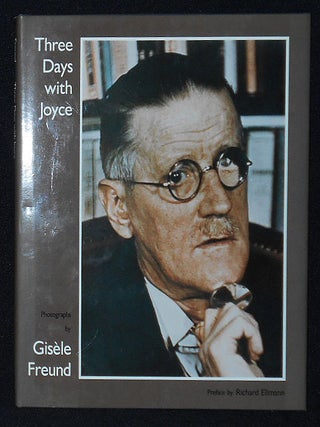 Item #010333 Three Days with Joyce; Photographs by Gisele freund; Preface by Richard Ellmann....