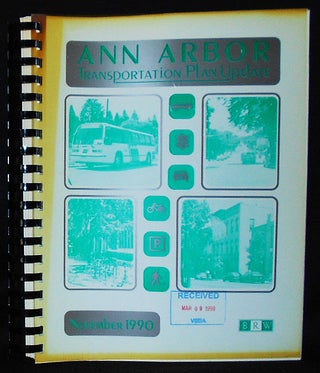 Item #010407 Ann Arbor Transportation Plan; Prepared for the City of Ann Arbor, Michigan, the An...