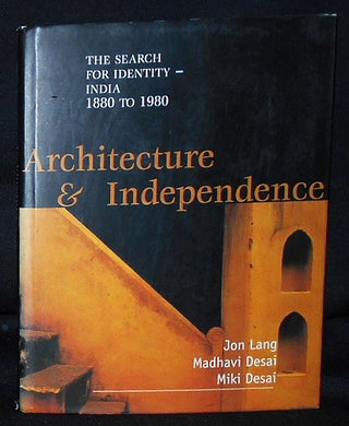 Item #010450 Architecture and Independence: The Search for Identity -- India 1880 to 1980. Jon...
