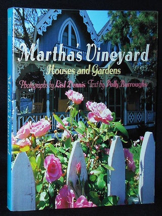 Item #010463 Martha's Vineyard: Houses and Gardens; Photographs by Lisl Dennis; Text by Polly...